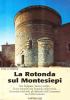 La rotonda sul Montesiepi. San Galgano un santo insolito