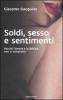 Sesso, soldi e sentimenti. Perch� l'amore e la felicit� non si comprano
