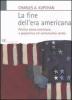 La fine dell'era americana. Politica estera americana e geopolitica nel ventunesimo secolo