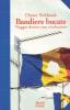 Bandiere bucate. Viaggio dentro una rivoluzione