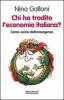 Chi tradito l'economia italiana? Come uscire dall'emeergenza