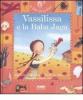 Vassilissa e la Baba Jaga. Con CD Audio