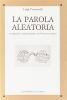 La parola aleatoria. Avanguardia e sperimentalismo nel Novecento italiano
