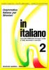 In italiano. Grammatica italiana per stranieri. Corso multimediale di lingua e di civilt� a livello elementare e avanzato vol.2