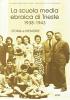 La scuola media ebraica di Trieste (1938-1943). Storia e memorie