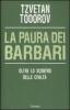 La paura dei barbari. Oltre lo scontro delle civilt�