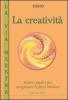 La creativit�. Essere creativi per sprigionare le forze interiori