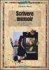 Scrivere il memoir. Come utilizzare i ricordi per scrivere di se stessi con autenticit�