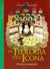 La teologia dell'icona. Iconografia e storia