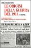 Le origini della guerra del 1914 vol.1