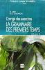 La grammaire des premiers temps. Corrig� des exercices vol.2