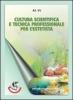 Cultura scientifica e tecnica professionale per l'estetista. Con espansione online. Per gli Ist. tecnici e professionali