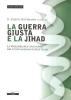 La giusta guerra e la Jihad. La violenza nel giudaismo, nel cristianesimo e nell'Islam