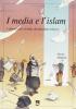 I media e l'Islam. L'informazione e la sfida del pluralismo religioso
