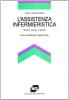 L' assistenza infermieristica. Storia, teoria, metodi