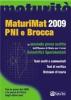 Maturimat 2009 PNI e Brocca. La seconda prova scritta dell'esame di Stato per i Licei scientifici sperimentali