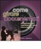 Come girare documentari. Il manuale per realizzare un vero documentario
