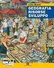 Geografia risorse sviluppo. Con espansione online. Per il biennio degli Ist. tecnici settore economico vol.1