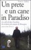 Un prete e un cane in paradiso. La vita di don Fuschini, lo scrittore pi� amato di Romagna