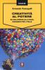 Creativit� al potere. Da Hollywood alla Pixar, passando per l'Italia