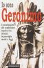 Io sono Geronimo. Autobiografia del capo apache che invent� la guerriglia mordi e fuggi