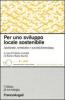 Per uno sviluppo locale sostenibile. Ambiente, territorio e societ� bresciana