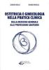 Ostetricia e ginecologia nella pratica clinica. Dalla medicina generale alle professioni sanitarie