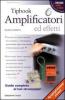 Tipbook. Amplificatori ed effetti. Guida completa