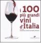 I 100 pi� grandi vini d'Italia. Scelti dell'Associazione italiana sommeliers Piemonte