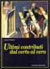 Ultimi contributi. Dal certo al vero