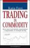Trading in commodity. Borse merci nel mondo, negoziazione e stagionalit�, le strategie dei big