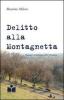 Delitto alla Montagnetta. Milano. Le inchieste dell'8� distretto