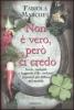 Non � vero, per� ci credo