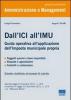 Dall'ICI all'IMU. Guida operativa all'applicazione dell'imposta municipale propria