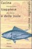 Cucina trapanese e delle isole. Le storie, il lavoro, il cibo