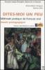 Dites-moi un peu. M�thode pratique de fran�ais oral. Guide p�dagogique. Niveaux interm�diaire et avanc�