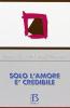 Solo l'amore � credibile