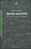 Ignote quantit�. Storia reale e immaginaria dell'algebra