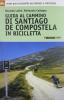 Guida al cammino di Santiago de Compostela in bicicletta. Oltre 800 chilometri dai Pirenei a Finisterre