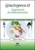 Giustopeso.it. Imparare a mangiare � un dovere e un diritto per tutti