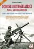 Uomini e mitragliatrici nella grande guerra. Storia, armi, luoghi, evoluzione, caratteristiche vol.1