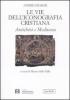 Le vie dell'iconografia cristiana. Antichit� e medioevo