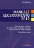 Manuale accertamento 2012. Accertamento sintetico, da redditometro, societ� di comodo, abuso del diritto, studi di settore. Evoluzione e analisi