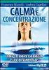 Calma e concentrazione. Come ottenere chiarezza e lucidit� mentale. Con DVD