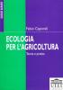 Ecologia per l'agricoltura. Teoria e pratica