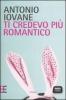 Ti credevo pi� romantico