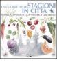 La cucina delle stagioni in citt�