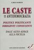 �Le caste = antidemocrazia�. Politici politicanti dirigenti consulenti dall'Alto Adige alla Sicilia