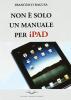 Non � solo un manuale per iPad