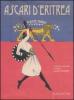 Ascari d'Eritrea. Volontari eritrei nelle Forze armate italiane. 1889-1941. Catalogo della mostra